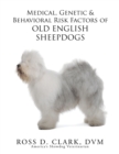 Image for Medical, Genetic &amp; Behavioral Risk Factors of Old English Sheepdogs