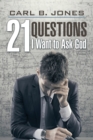 Image for 21 Questions I Want to Ask God