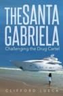 Image for The Santa Gabriela : Challenging the Drug Cartel