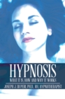 Image for Hypnosis: What It Is, How and Why It Works