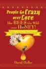 Image for People Go Crazy Over Love Like Bees Go Wild Over Honey!