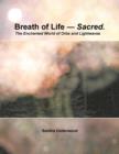 Image for Breath of Life -- Sacred : The Enchanted World of Orbs and Lightwaves