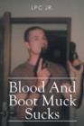 Image for Blood and Boot Muck Sucks
