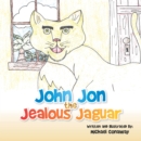 Image for John Jon the Jealous Jaguar