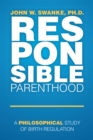 Image for Responsible Parenthood: A Philosophical Study of Birth Regulation
