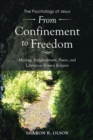 Image for From Confinement to Freedom: The Psychology of Jesus