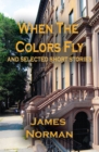 Image for When the Colors Fly and Selected Short Stories