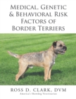 Image for Medical, Genetic &amp; Behavioral Risk Factors of Border Terriers