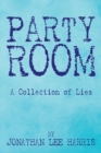 Image for Party Room : A Collection of Lies