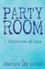 Image for Party Room: A Collection of Lies