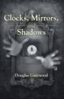 Image for Clocks, Mirrors, and Shadows
