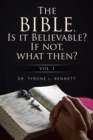 Image for Bible, Is It Believable? If Not, What Then?: Vol. 1