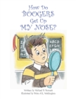 Image for How Do Boogers Get up My Nose.