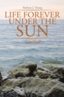 Image for Life Forever Under the Sun: The Trial