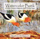 Image for Watercolor Batik: An Artist&#39;S Guide to Watercolor Batik on Rice Paper