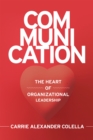 Image for Communication: The Heart of Organizational Leadership