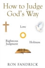 Image for How to Judge God&#39;S Way: The Dynamic Core of Your Sanctification Ministry