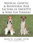 Image for Medical, Genetic &amp; Behavioral Risk Factors of Smooth &amp; Wire Fox Terriers