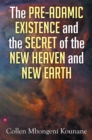 Image for Pre-adamic Existence and the Secret of the New Heaven and New Earth