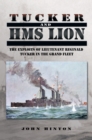 Image for Tucker and HMS Lion: the exploits of Lieutenant Reginald Tucker in the Grand Fleet