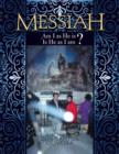 Image for Messiah : Am I as He Is? Is He as I Am?