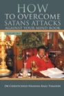 Image for How to Overcome Satans Attacks Against Your Mind Book Volume One