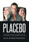 Image for Placebo  : the beauty and horror of lies