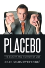 Image for Placebo: the beauty and horror of lies