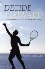Image for Decide forward: the pathway to all-round success