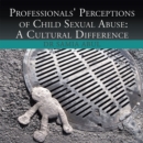 Image for Professionals&#39; Perceptions of Child Sexual Abuse:A Cultural Difference