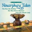 Image for Ninarphay Tales the Rat, the Rabbit, the Blue River Phoenix and the Shark Lady