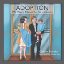 Image for Adoption: We Were Meant to Be a Family.