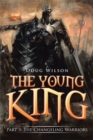 Image for The Young King : Part 3: The Changeling Warriors