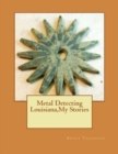 Image for Metal Detecting Louisiana, My Stories