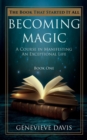 Image for Becoming Magic : A Course in Manifesting an Exceptional Life