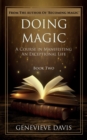 Image for Doing Magic : A Course in Manifesting an Exceptional Life (Book 2)