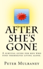 Image for After She&#39;s Gone : A survival guide for men who find themselves living alone.