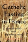 Image for Catholic Fasting in France : From the Franks to the Eighteenth Century