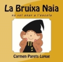Image for La Bruixa Naia ( conte il-lustrat per als nens entre 0-6 anys)