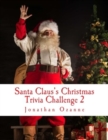 Image for Santa Claus&#39;s Christmas Trivia Challenge 2 : More than 250 new questions (and answers) capturing the spirit of Christmas!
