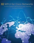 Image for MPLS for Cisco networks  : a CCIE v5 guide to Multiprotocol Label Switching