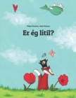Image for Er eg litil? : Children&#39;s Picture Book (Icelandic Edition)