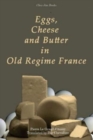 Image for Eggs, Cheese and Butter in Old Regime France