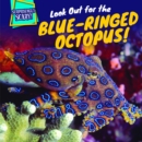 Image for Look Out for the Blue-Ringed Octopus!