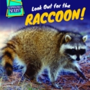 Image for Look Out for the Raccoon!