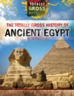 Image for The Totally Gross History of Ancient Egypt