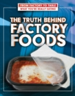 Image for Truth Behind Factory Foods