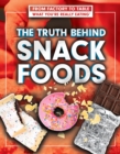 Image for Truth Behind Snack Foods