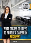 Image for What Degree Do I Need to Pursue a Career in Business?