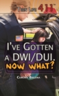 Image for I&#39;ve Gotten a DWI/DUI. Now What?